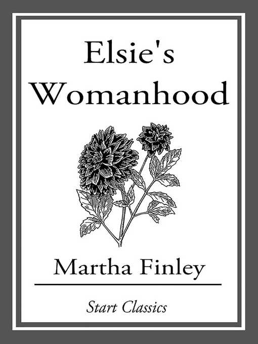 Title details for Elsie's Womanhood by Martha Finley - Available